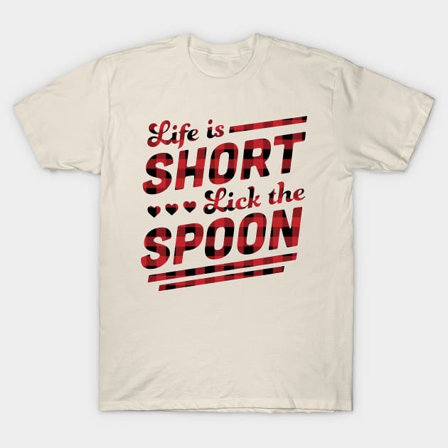 Life is Short Lick The Spoon Red Plaid Funny Cooking Baking T-Shirt by OrangeMonkeyArt